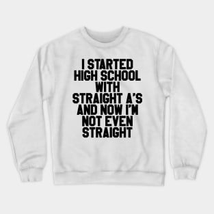 I Started High School Crewneck Sweatshirt